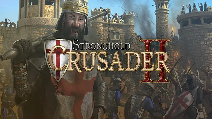 تحميل لعبة Stronghold Crusader 2 للكمبيوتر مجانا نسخة كاملة